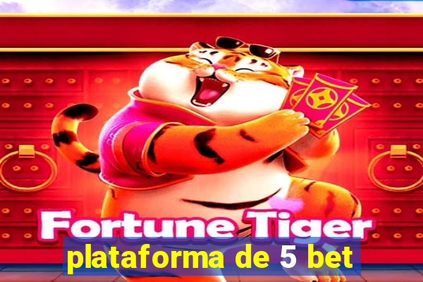 plataforma de 5 bet